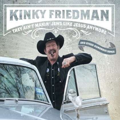Cover for Kinky Friedman · They Ain't Makin Jews Like Jesus Anymore (CD) (2013)