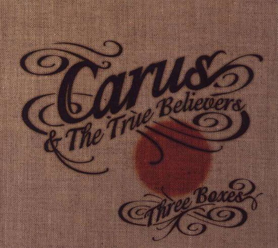 Three Boxes - Carus & the True Believers - Musik - VALVE - 4042023010877 - 14. oktober 2008