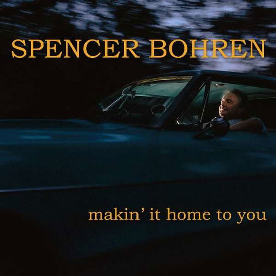 Cover for Spencer Bohren · Makin' It Home To You (CD) (2018)