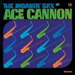 Cover for Ace Cannon · The Moanin` Sax &lt;limited&gt; (CD) [Japan Import edition] (2012)