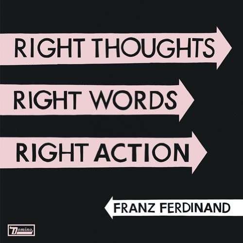 Right Thoughts Right Words Right Action - Franz Ferdinand - Música -  - 4582214509877 - 27 de agosto de 2013