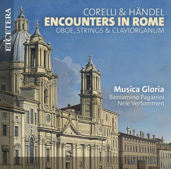 Cover for Musica Gloria · Encounters In Rome - Oboe, Strings &amp; Claviorganum (CD) (2023)