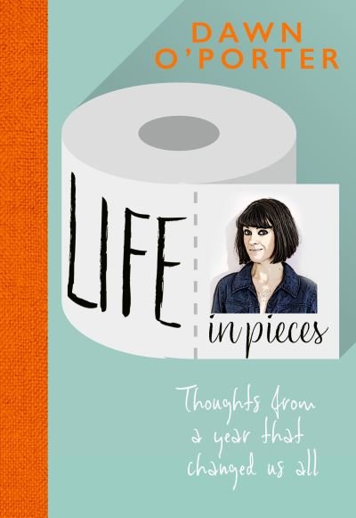 Cover for Dawn O'Porter · Life in Pieces (Hardcover bog) (2020)