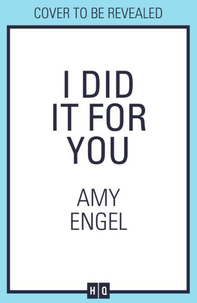 Cover for Amy Engel · I Did It For You (Hardcover Book) (2023)