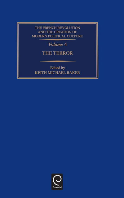 Cover for Keith Michael Baker · The Terror, Volume Four - French Revolution &amp; the Creation of Modern Political Culture (Hardcover Book) (1994)