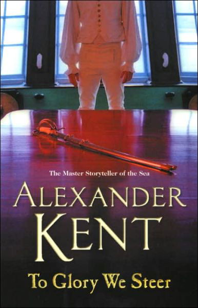 Cover for Alexander Kent · To Glory We Steer: (The Richard Bolitho adventures: 7): more exciting action on the open waves from the master storyteller of the sea - Richard Bolitho (Pocketbok) (2006)