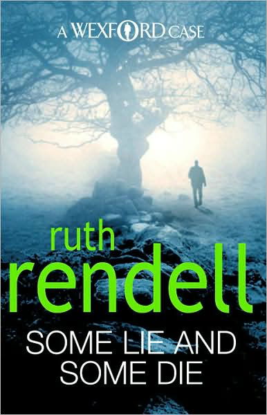 Some Lie And Some Die: a brilliant and brutally dark thriller from the award-winning Queen of Crime, Ruth Rendell - Wexford - Ruth Rendell - Books - Cornerstone - 9780099534877 - February 4, 2010