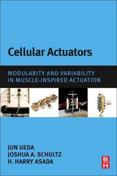 Cover for Ueda, Jun (Associate Professor, G.W.W. School of Mechanical Engineering, Georgia Institute of Technology, USA) · Cellular Actuators: Modularity and Variability in Muscle-inspired Actuation (Pocketbok) (2017)