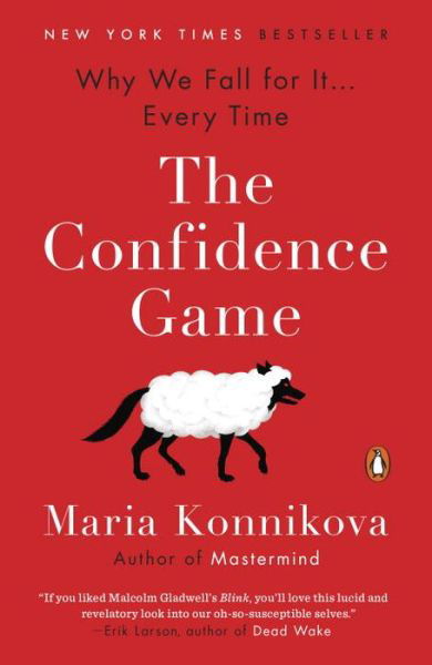The Confidence Game: Why We Fall for It . . . Every Time - Maria Konnikova - Bøker - Penguin Publishing Group - 9780143109877 - 10. januar 2017