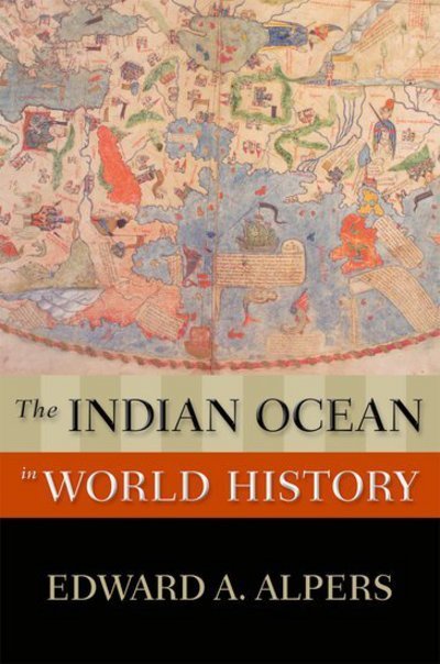 Cover for Alpers, Edward A. (Professor of History, Professor of History, UCLA) · The Indian Ocean in World History - New Oxford World History (Pocketbok) (2014)