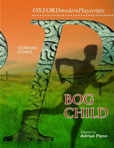 Cover for Adrian Flynn · Oxford Playscripts: Bog Child - Oxford playscripts (Paperback Book) [School edition] (2009)