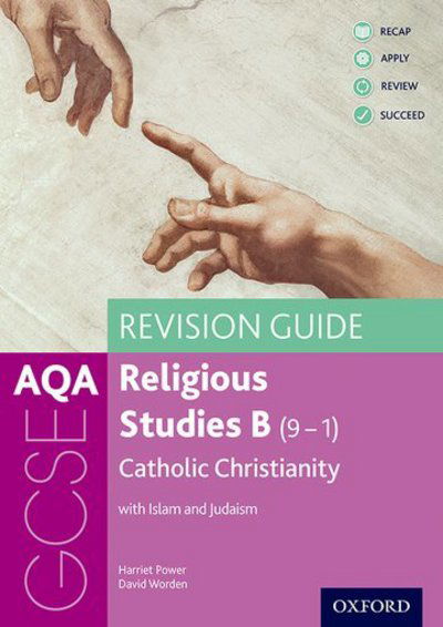 Cover for Power, Harriet (, Reading, UK) · AQA GCSE Religious Studies B: Catholic Christianity with Islam and Judaism Revision Guide - AQA GCSE Religious Studies B (Paperback Book) (2018)