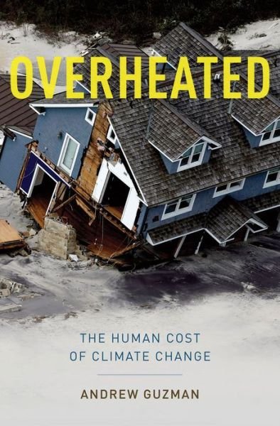 Cover for Guzman, Andrew T. (Professor of Law, Professor of Law, University of California-Berkeley) · Overheated: The Human Cost of Climate Change (Gebundenes Buch) (2014)