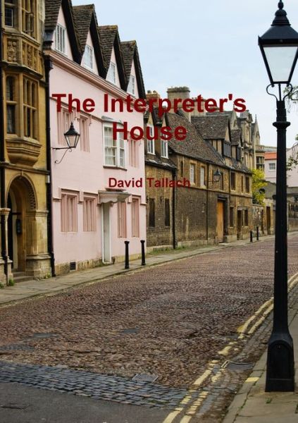Interpreter's House - David Tallach - Livros - Lulu Press, Inc. - 9780244978877 - 2 de abril de 2018