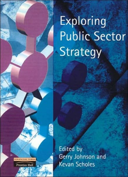 Exploring Public Sector Strategy - Kevan Scholes - Kirjat - Pearson Education Limited - 9780273646877 - perjantai 20. lokakuuta 2000