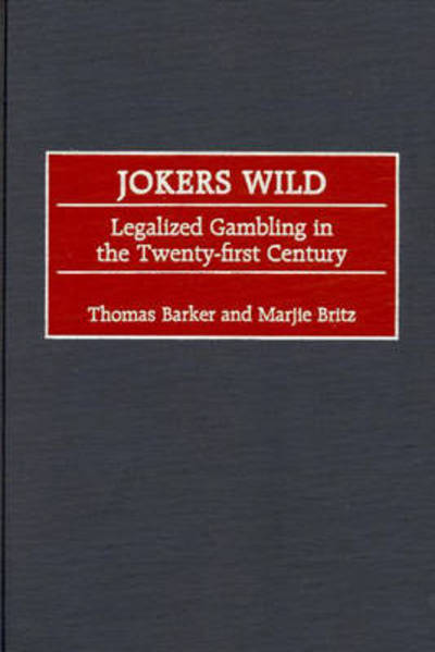 Cover for Thomas Barker · Jokers Wild: Legalized Gambling in the Twenty-first Century (Hardcover Book) (2000)