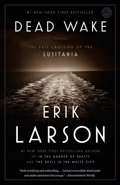 Dead Wake: The Last Crossing of the Lusitania - Erik Larson - Books - Crown - 9780307408877 - March 22, 2016