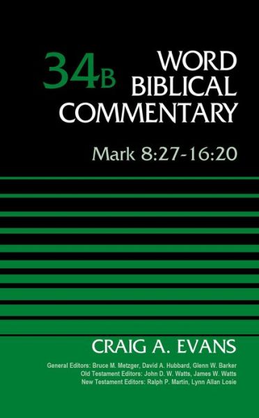 Cover for Craig A. Evans · Mark 8:27-16:20, Volume 34B - Word Biblical Commentary (Hardcover Book) (2015)