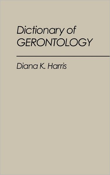 Cover for Diana K. Harris · Dictionary of Gerontology (Hardcover Book) (1988)