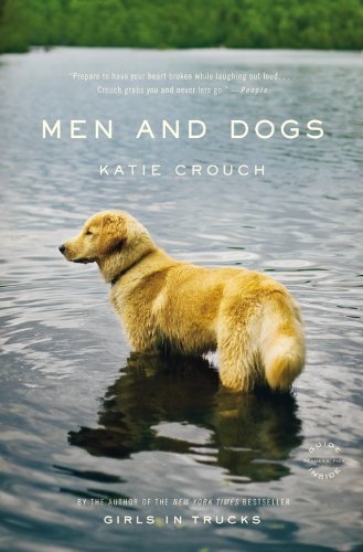 Cover for Katie Crouch · Men and Dogs: a Novel (Paperback Book) [1 Lrg edition] (2010)