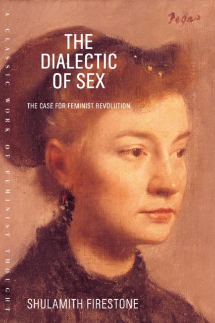 Cover for Shulamith Firestone · The Dialectic of Sex: The Case for Feminist Revolution (Paperback Book) (2003)