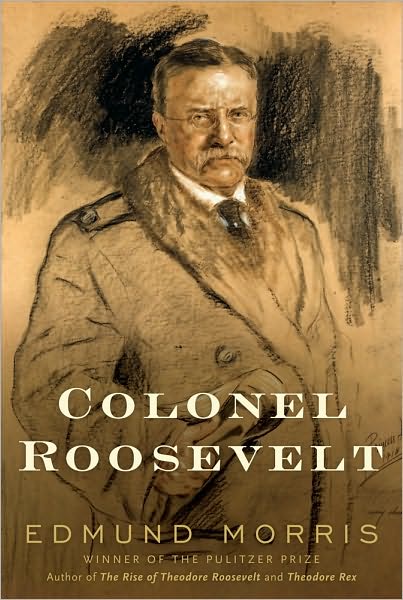 Cover for Edmund Morris · Colonel Roosevelt - Theodore Roosevelt (Gebundenes Buch) [First edition] (2010)