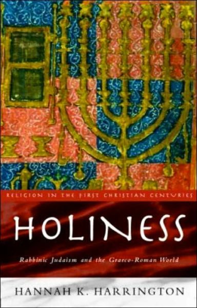 Cover for Hannah K. Harrington · Holiness: Rabbinic Judaism in the Graeco-Roman World - Religion in the First Christian Centuries (Paperback Book) (2001)
