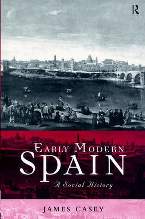 Cover for James Casey · Early Modern Spain: A Social History (Paperback Book) (1999)