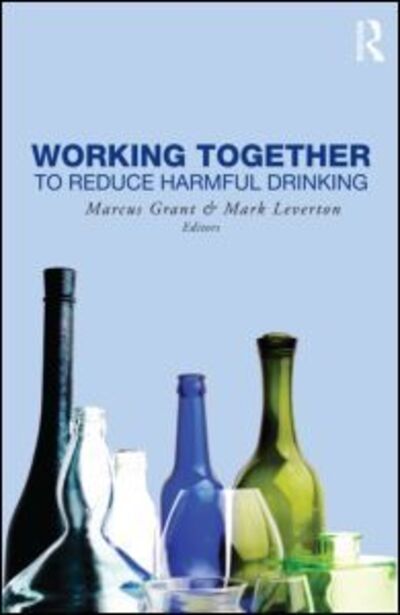 Working Together to Reduce Harmful Drinking - Marcus Grant - Livros - Taylor & Francis Ltd - 9780415800877 - 5 de outubro de 2009