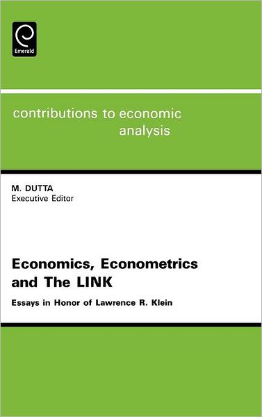 Cover for Manoranjan Dutta · Economics, Econometrics and the LINK: Essays in Honor of Lawrence R. Klein - Contributions to Economic Analysis (Hardcover Book) (1995)