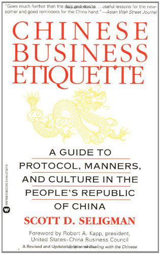 Cover for Scott D. Seligman · Chinese Business Etiquette: a Guide to Protocol,  Manners,  and Culture in Thepeople's Republic of China (Paperback Book) [Subsequent edition] (1999)
