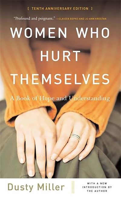 Cover for Dusty Miller · Women Who Hurt Themselves: A Book Of Hope And Understanding (Paperback Book) (2005)