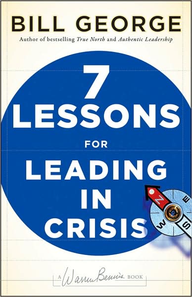 Cover for George, Bill (Minneapolis, Minnesota) · Seven Lessons for Leading in Crisis - J-B Warren Bennis Series (Hardcover Book) (2009)