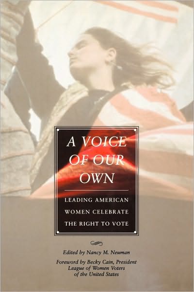 Cover for Nancy M. Neuman · A Voice of Our Own: Leading American Women Celebrate the Right to Vote (Paperback Book) (1996)