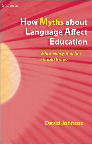 Cover for David Johnson · How Myths About Language Affect Education: What Every Teacher Should Know (Paperback Book) (2008)