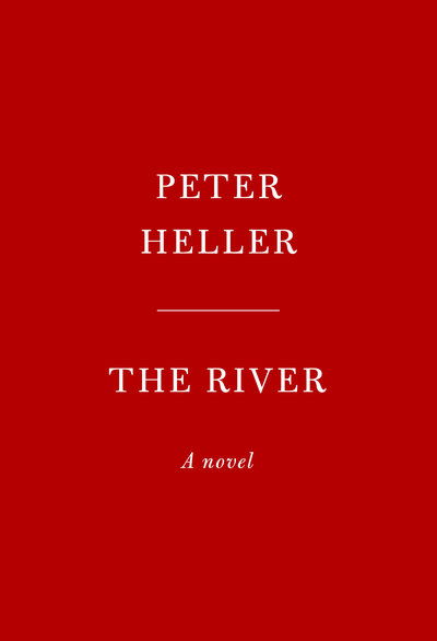 Cover for Peter Heller · The River: A novel (Hardcover Book) (2019)