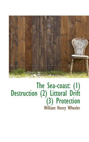 Cover for William Henry Wheeler · The Sea-coast: (1) Destruction (2) Littoral Drift (3) Protection (Pocketbok) (2008)