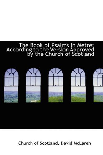 Cover for Church of Scotland · The Book of Psalms in Metre: According to the Version Approved by the Church of Scotland (Hardcover Book) (2008)