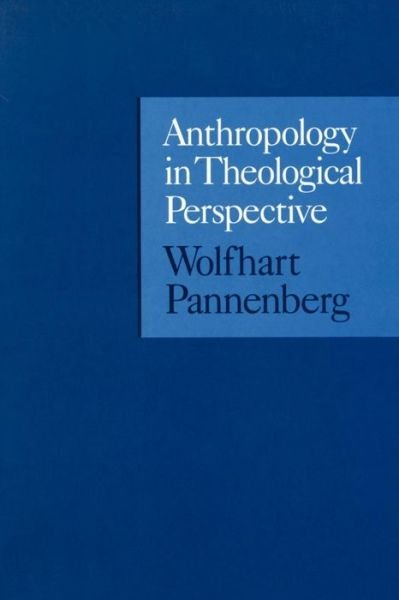 Cover for Wolfhart Pannenberg · Anthropology in Theological Perspective (Paperback Book) (1999)