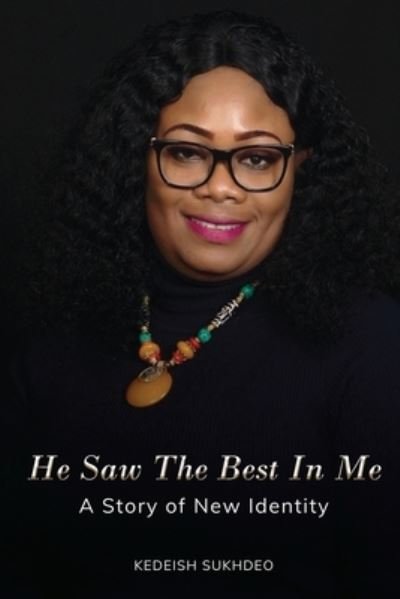 Cover for Kedeish Sukhdeo · He Saw the Best in Me (Bok) (2020)