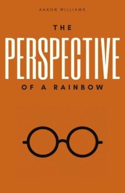 Cover for Aaron Williams · The Perspective of a Rainbow (Paperback Book) (2020)