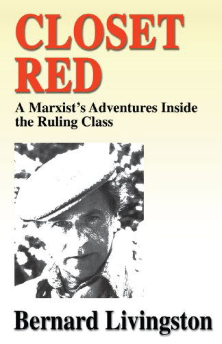 Cover for Bernard Livingston · Closet Red: a Marxist's Adventures Inside the Ruling Class (Paperback Book) (2000)