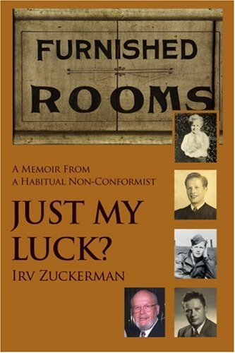 Cover for Irv Zuckerman · Just My Luck?: a Memoir from a Habitual Non-conformist (Taschenbuch) (2006)