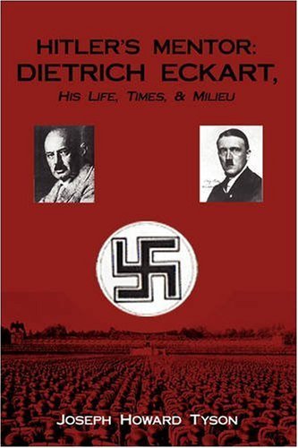 Cover for Joseph Howard Tyson · Hitler's Mentor: Dietrich Eckart, His Life, Times, &amp; Milieu (Pocketbok) (2008)