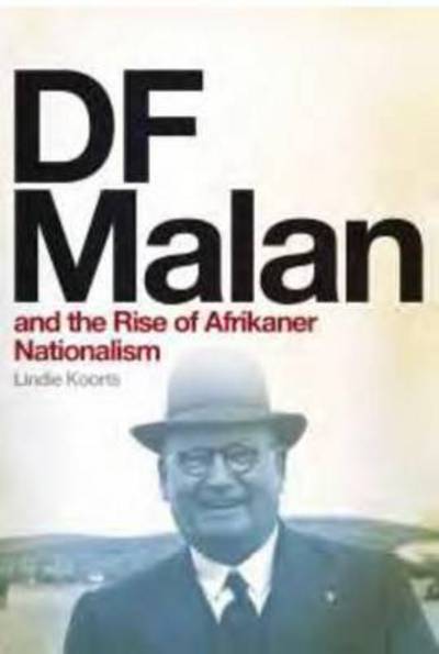 Cover for Lindie Koorts · DF Malan and the rise of Afrikaner nationalism (Paperback Book) (2014)