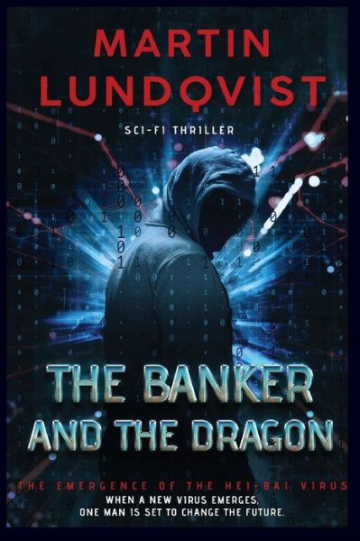 Cover for Martin Lundqvist · The Banker and the Dragon: The Emergence of the Hei Bai Virus - The Banker Trilogy (Paperback Book) (2020)