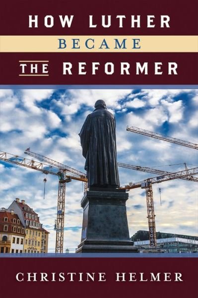 Cover for Christine Helmer · How Luther Became the Reformer (Taschenbuch) (2019)