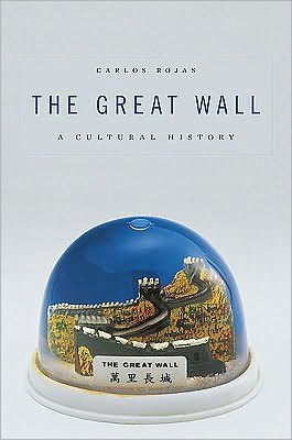 Cover for Carlos Rojas · The Great Wall: A Cultural History (Hardcover bog) (2010)