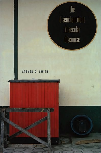 The Disenchantment of Secular Discourse - Steven D. Smith - Books - Harvard University Press - 9780674050877 - June 1, 2010