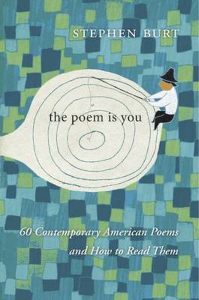 Cover for Stephanie Burt · The Poem Is You: 60 Contemporary American Poems and How to Read Them (Gebundenes Buch) (2016)